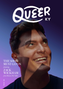 The Show Must Go On featuring Zack Wickham: Queer Kentucky Magazine #8 Print Publication