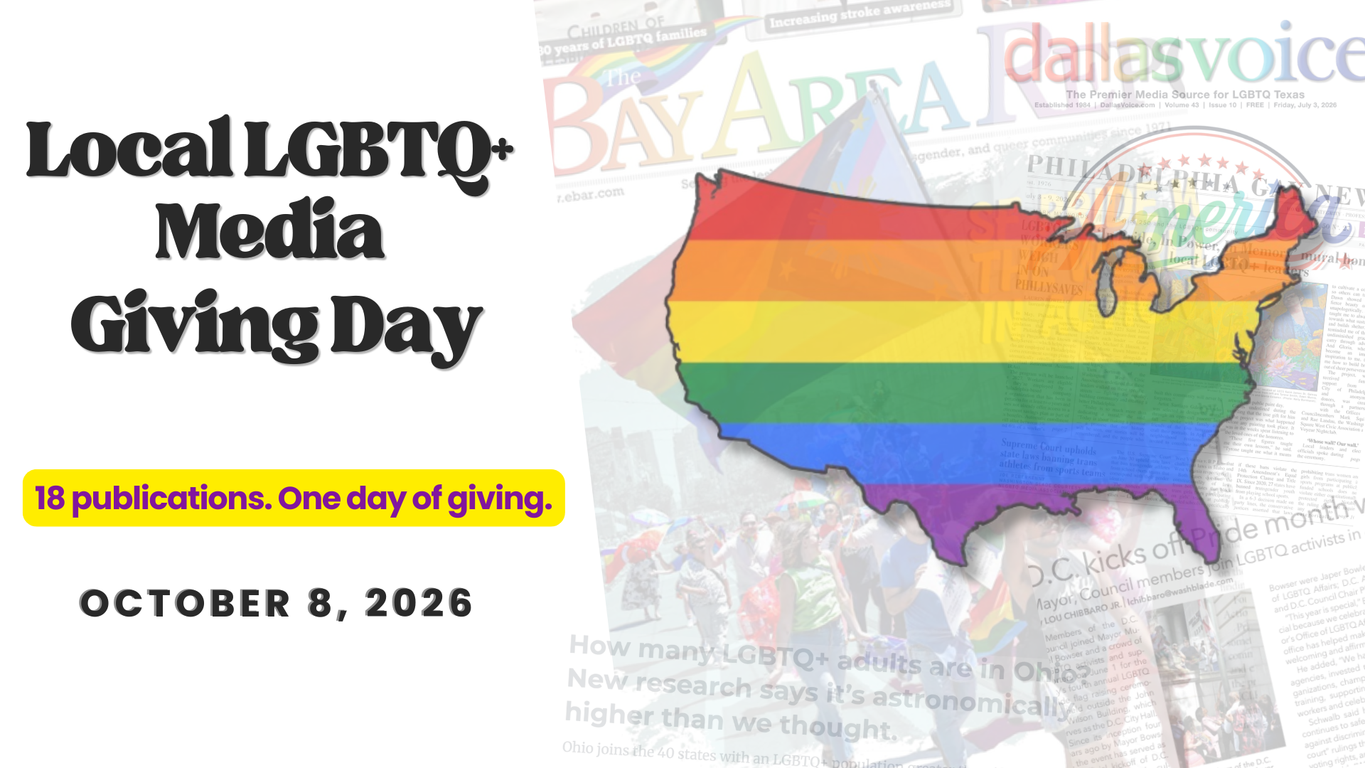 Local LGBTQ+ Media Giving Day, Thursday, October 8, 2026, a national day of giving for local LGBTQ+ newsrooms.